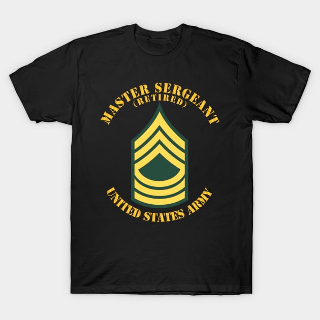 MSG - Master Sergeant  - Std - Retired T-Shirt by twix123844